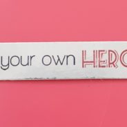 Be Your Own Hero.